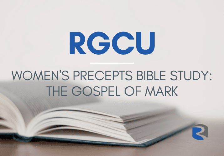 EVENT RGCU Women's Precept Bible Study on the Gospel of Mark