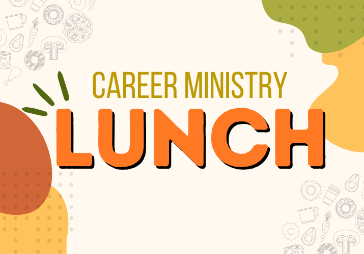 Career Ministry lunch mar apr 2024