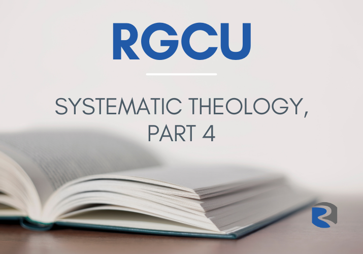 RGCU Sys Theology 4